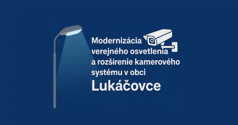 Modernizácia verejného osvetlenia a rozšírenie kamerového systému v obci Lukáčovce
