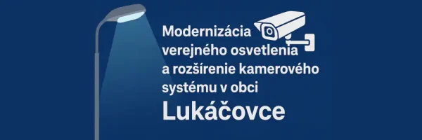 Modernizácia verejného osvetlenia a rozšírenie kamerového systému v obci Lukáčovce